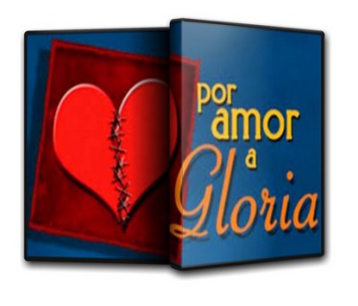 Сериал Ради любви Глории  / Por amor a Gloria